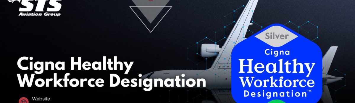 STS Aviation Group Earns Cigna Healthy Workforce Designation